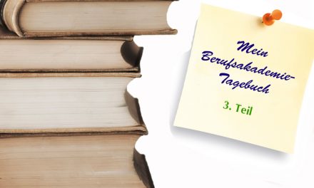 Berufsakademie-Tagebuch, Teil 3: Jetzt geht’s richtig los!